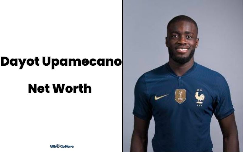 What is Dayot Upamecano Net Worth 2023: Bio, Age, Weight, Height, Family & More