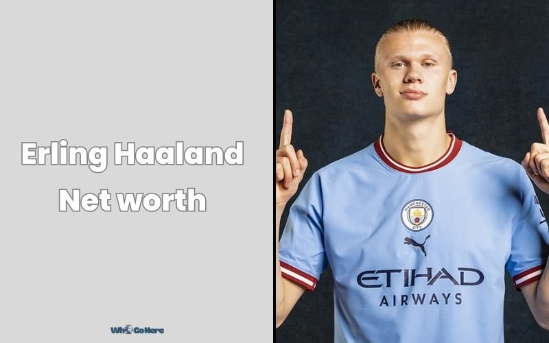 Erling Haaland Net Worth 2023: Bio, Age, Family, Career & More