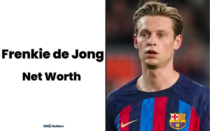 What is Frenkie De Jong Net Worth 2023: Bio, Age, Weight, Height, Family & More