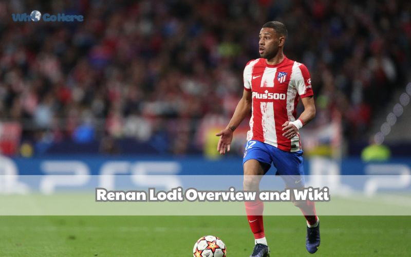 Renan Lodi Overview and Wiki