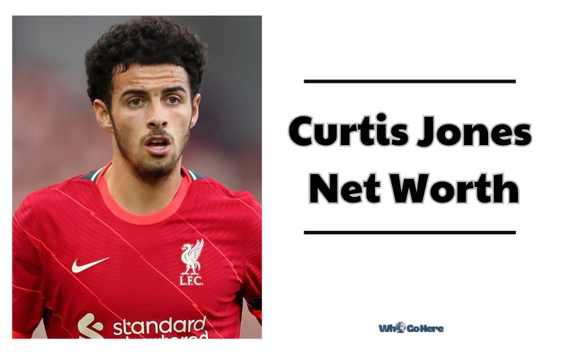 Curtis Jones Net Worth 2023: Bio, Age, Family, Career, Contact & More