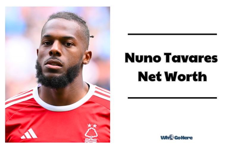 What is Nuno Tavares Net Worth 2023 Bio, Age, Weight, Height, Family & More