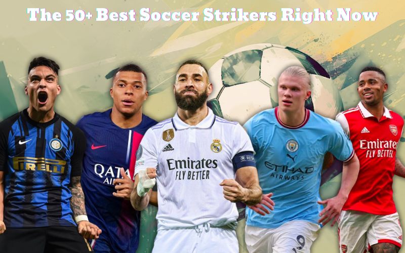 The 20+ Best Strikers in soccer Right Now Unveiling the Best in the Game