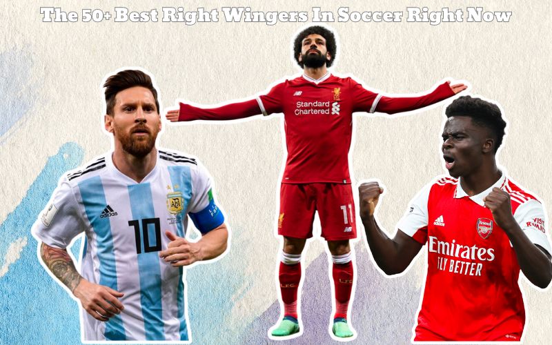 The 50+ Best Right Wingers In Soccer Right Now Unveiling the Best in the Game