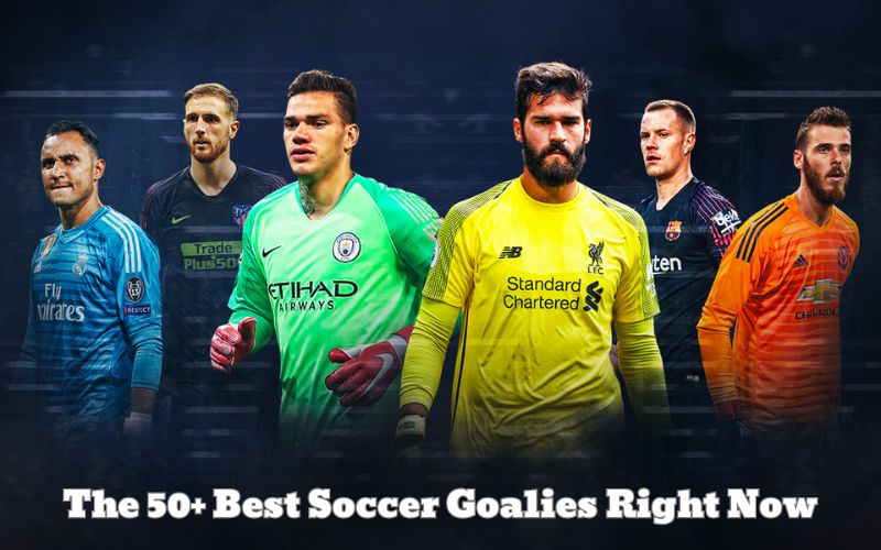 The 50+ Best Goalkeepers In The World Right Now: Unveiling the Best in the Game