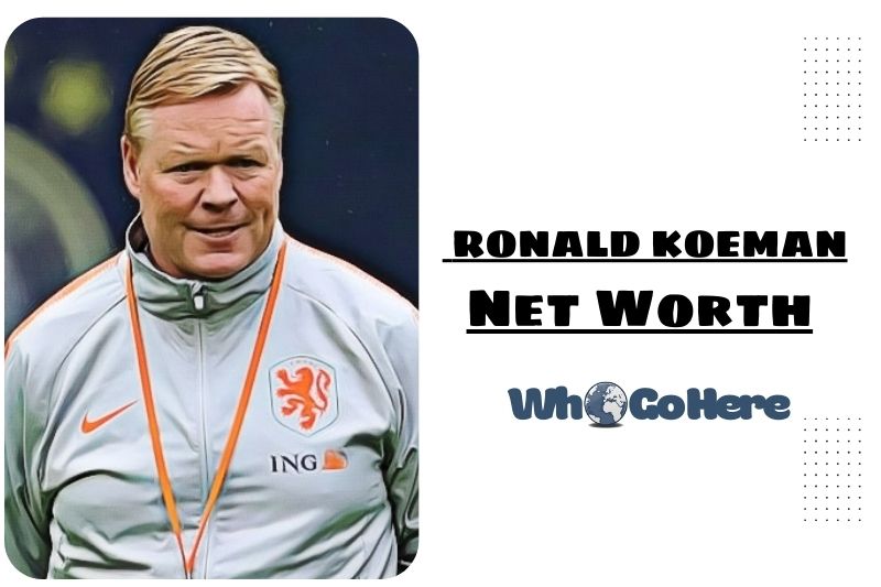 What Is Ronald Koeman Net Worth in 2023: Wiki, Age, Height, Family, Career, And More