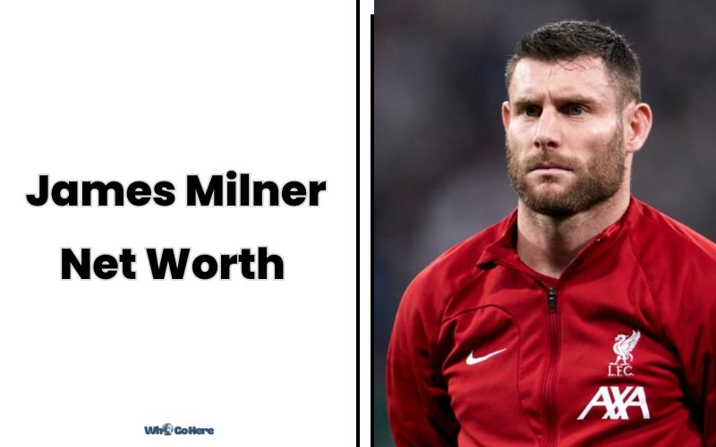 James Milner Net Worth 2023: Football Star Wealth - WhoGoHere