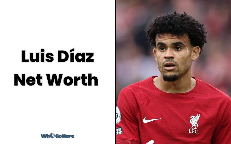 Luis Diaz Net Worth 2023: Unveiling the Colombian Star's Wealth