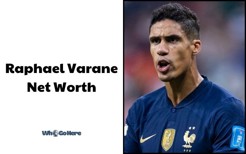 What is Raphael Varane Net Worth 2023 Bio, Age, Weight, Height, Family & More