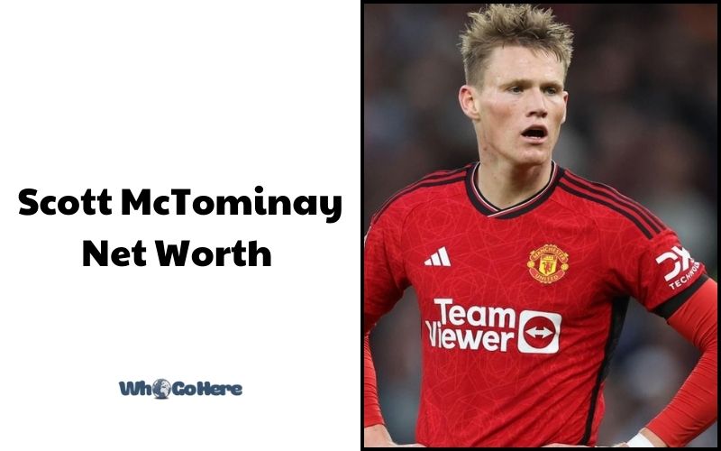 What is Scott Mctominay Net Worth 2023 Bio, Age, Weight, Height, Family & More