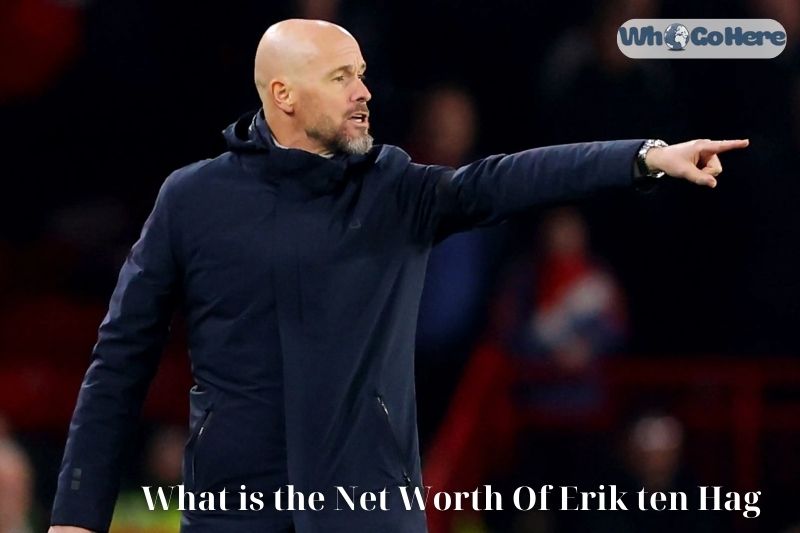 Erik Ten Hag Net Worth 2023: Insights Into Life, Achievements - WhoGoHere