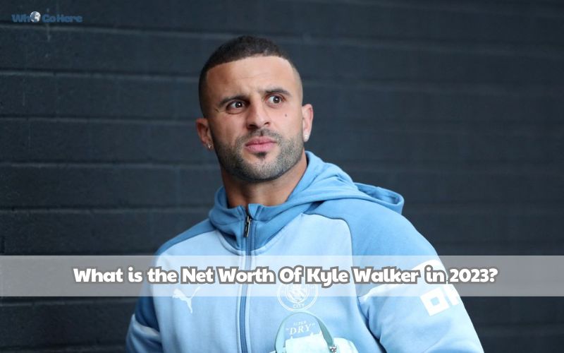 Kyle Walker Net Worth 2023: Shocking Figures & Career Highlights